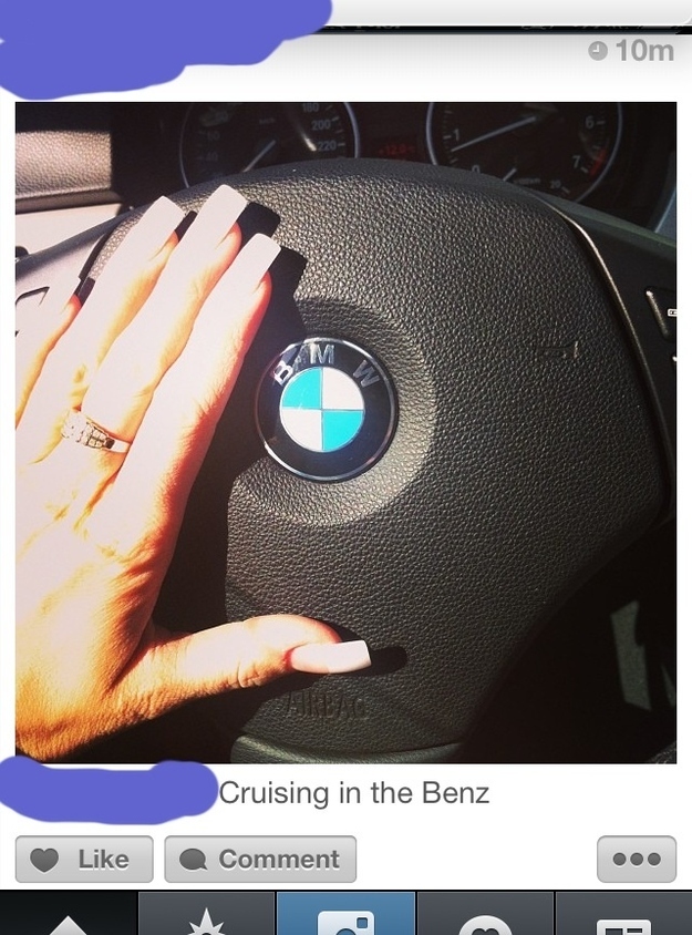 18. Tragically, someone who doesn't know what "Benz" is short for owns a BMW.